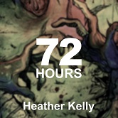 72 Hours - Heather Kelly