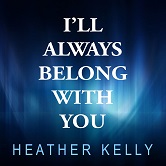 I'll Always Belong with You - Heather Kelly