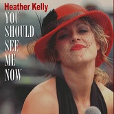 You Should See Me Now - Heather Kelly